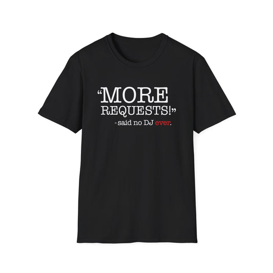 "More Requests!" Said No DJ Ever | Funny DJ Music Tee