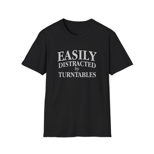 Easily Distracted by Turntables T-Shirt — DJ/Vinyl Lover Tee
